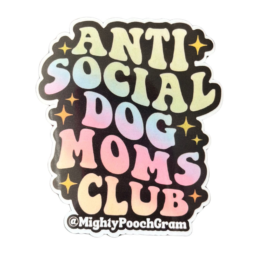 Anti Social Dog Moms Club Sticker